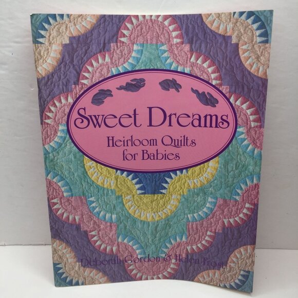 Vintage 1995 Sweet Dreams: Heirloom Quilts Babies Gordon Frost 17 Quilt Patterns - Picture 1 of 10